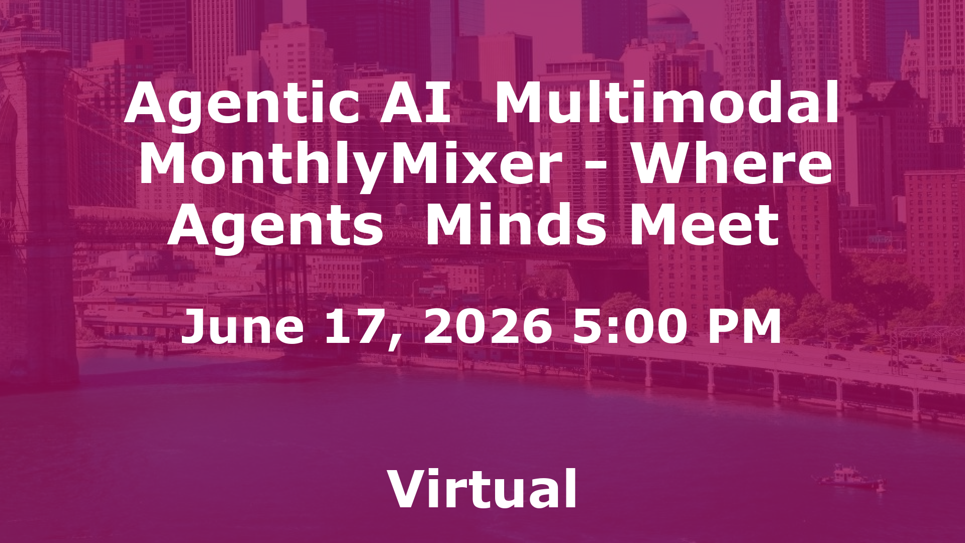 Agentic AI  Multimodal MonthlyMixer - Where Agents  Minds Meet  event image